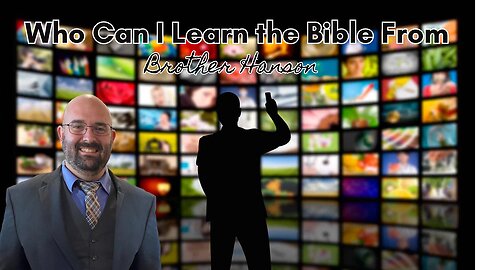 Who Can We Learn the Bible From || Brother Paul Hanson