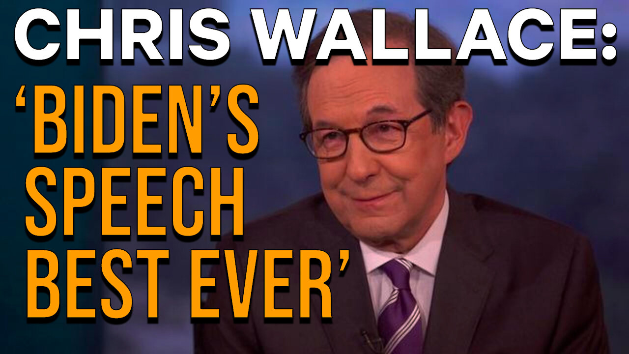 Chris Wallace Says 'Biden's Speech Best Ever'