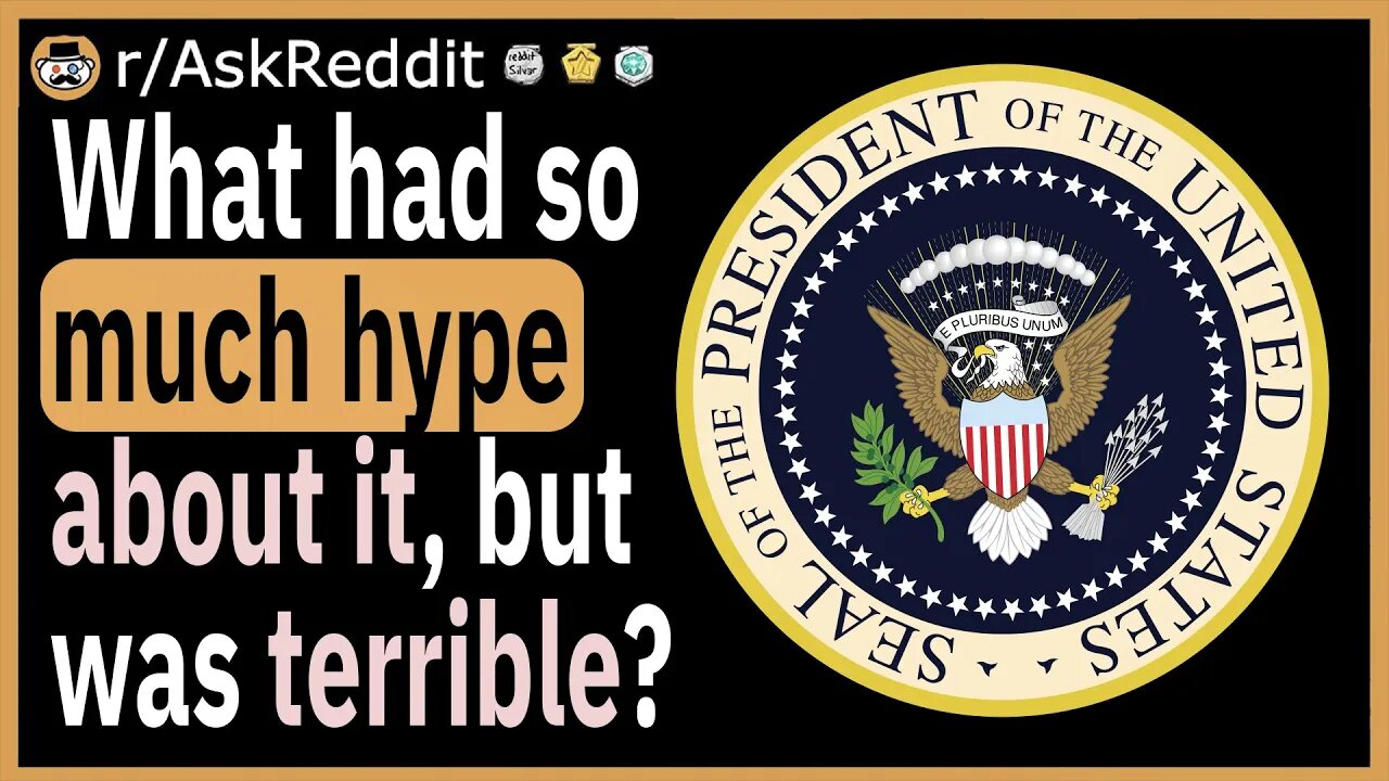 What had so much hype about it, but was actually terrible?