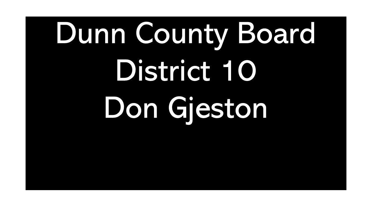 Donald Gjeston District 10 Dunn County Supervisor Candidate Dunn County Wisconsin