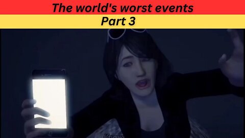 The world's worst events - part 3