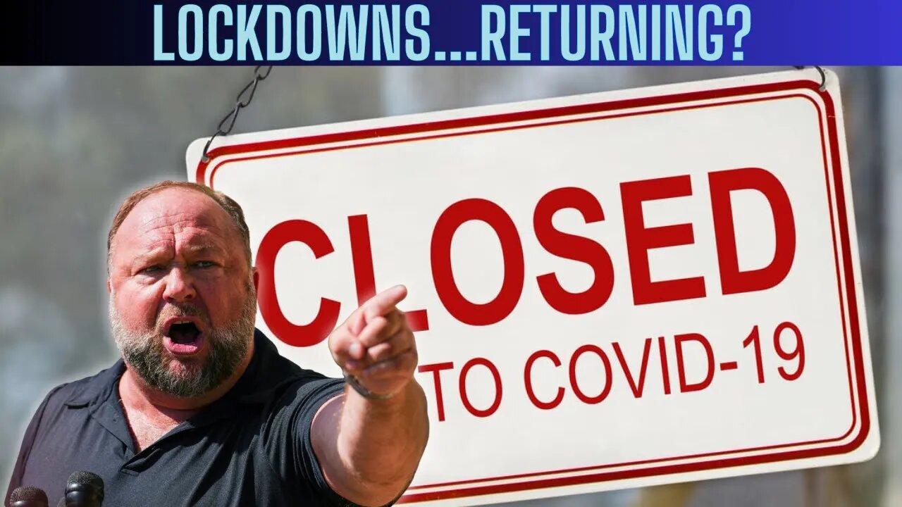 Lockdowns Returning!? Alex Jones Believes It May Happen. Will He Be Right Again?