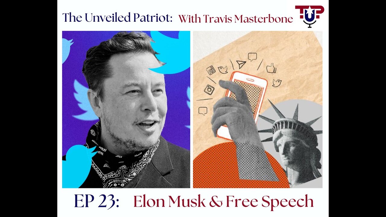 The Unveiled Patriot - Episode 23: Elon Musk & Free Speech