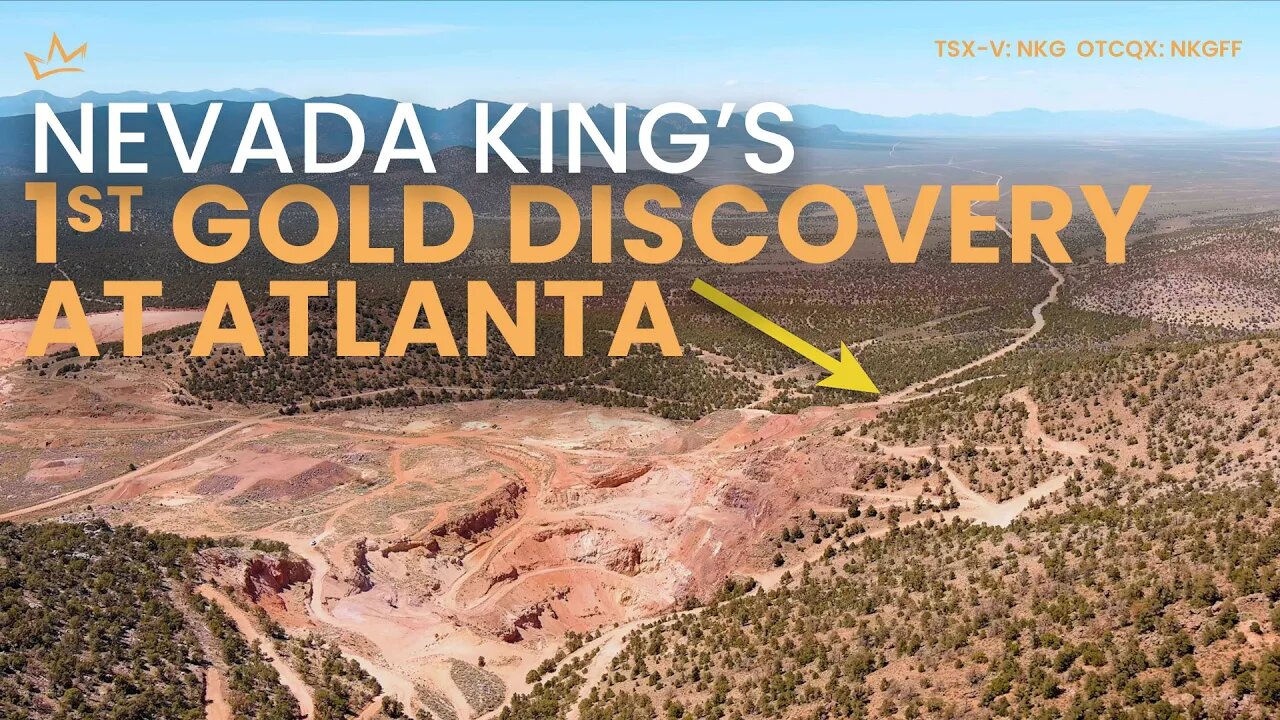 Nevada King - “The First Gold Discovery We Made at Atlanta” (TSX-V: NKG; OTCQX:NKGFF)