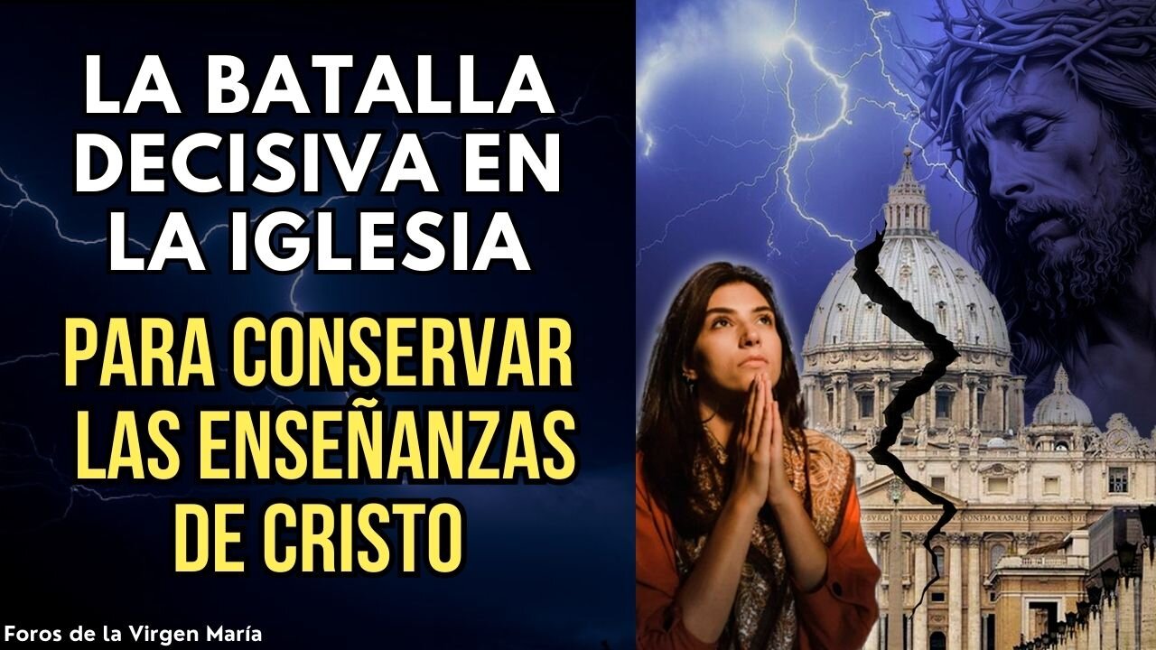 La Batalla Espiritual Decisiva para Conservar las Enseñanzas de Jesucristo en la Iglesia