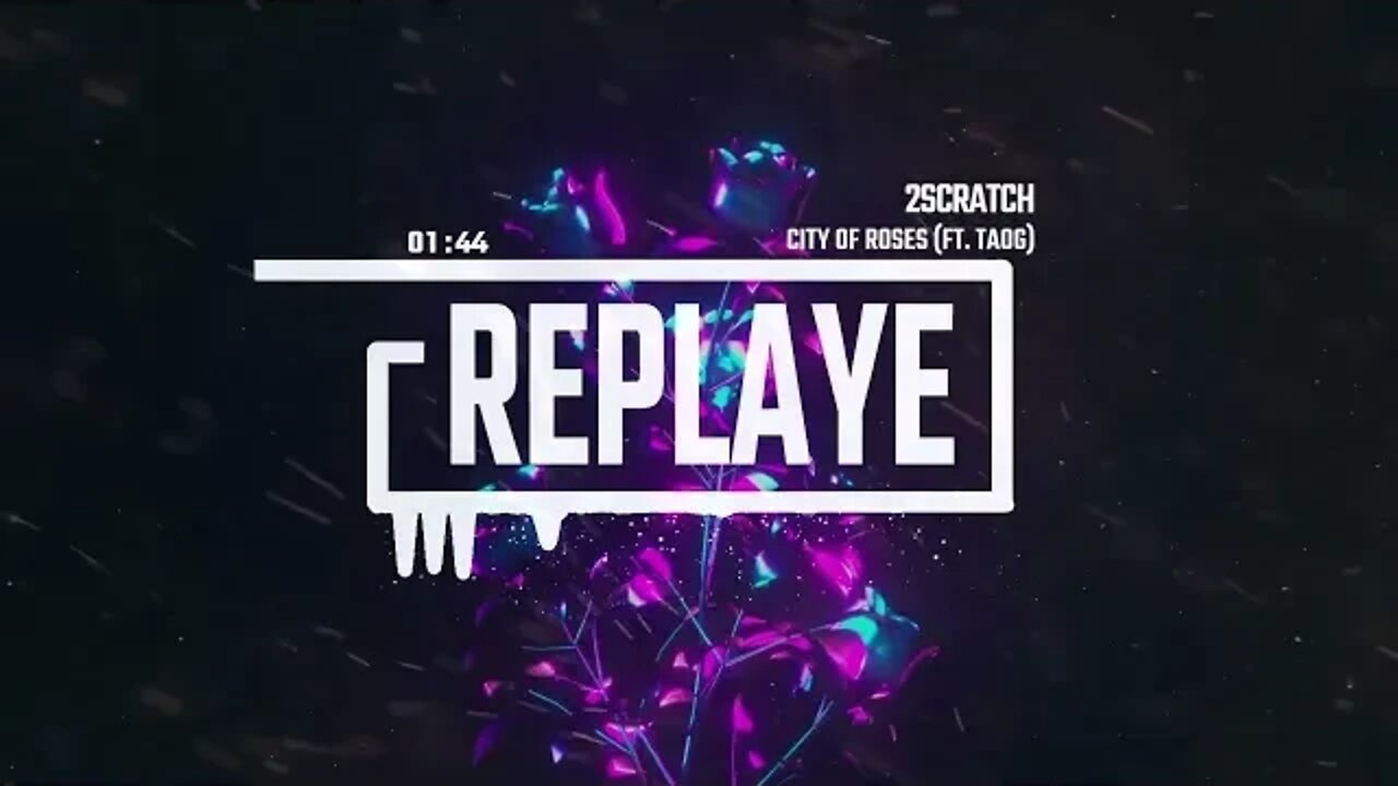 2Scratch - CITY OF ROSES (ft. TAOG) | Replaye
