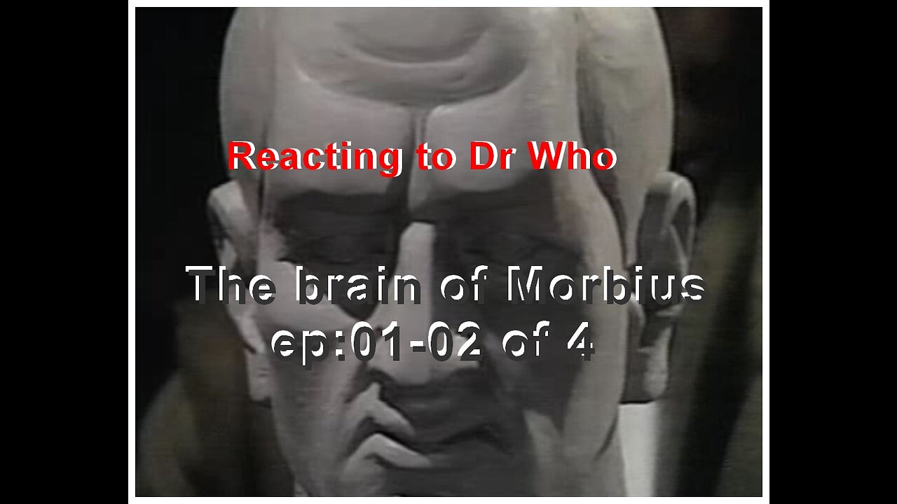 Reacting to Dr Who: Brain of Morbius ep:01-02 of 04