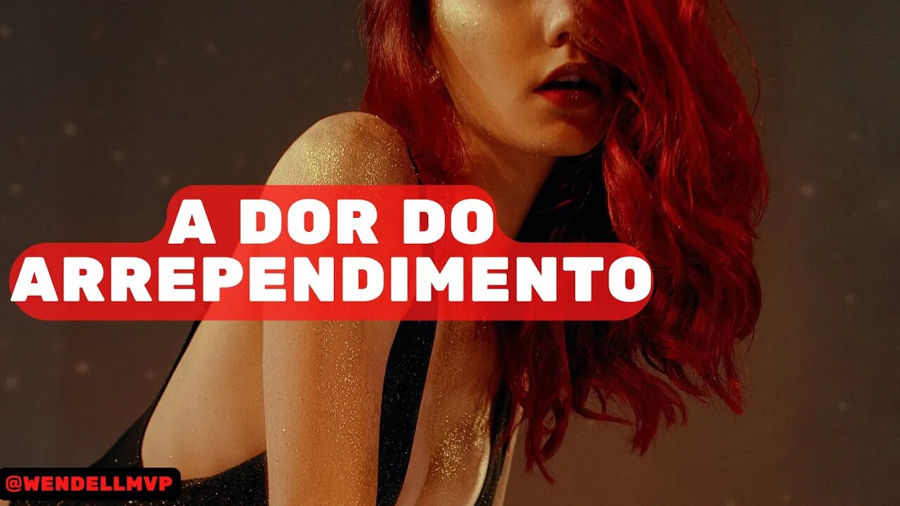A DOR DO ARREPENDIMENTO - NÃO CAIA NESSA | '' É MAIS FÁCIL PEDIR PERDÃO DO QUE PERMISSÃO ''