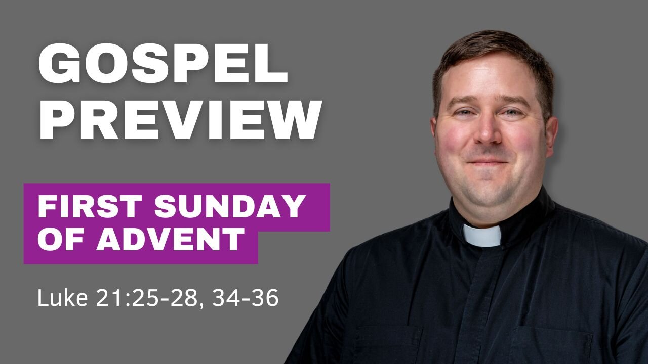 Gospel Preview - 1st Sunday of Advent