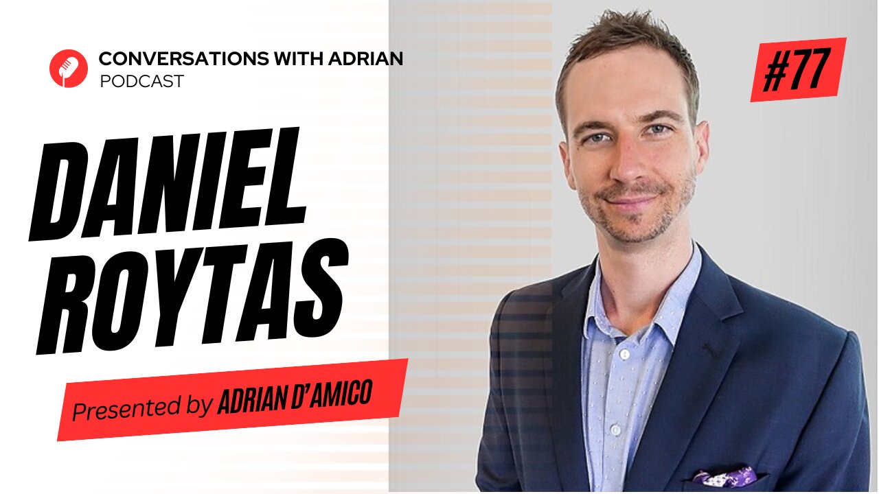 EP 77 | Daniel Roytas | Conversations with Adrian Podcast