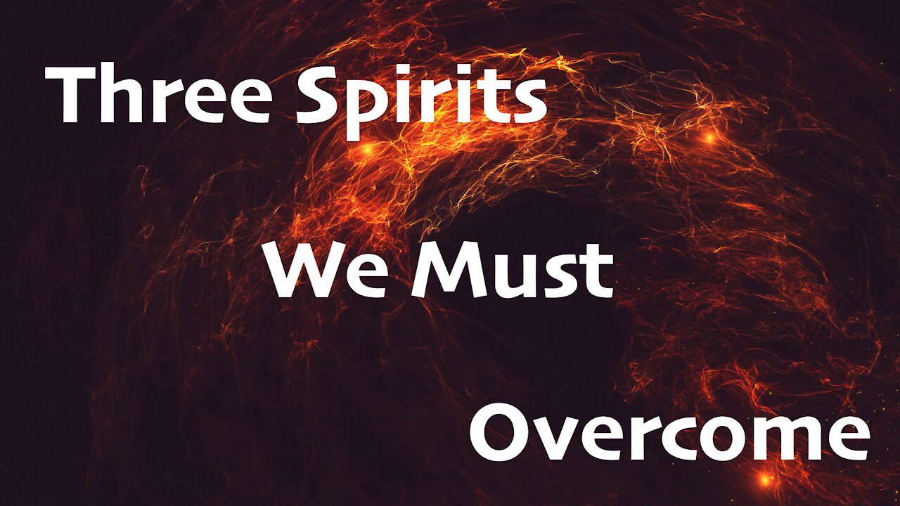 Three Spirits We Must Overcome