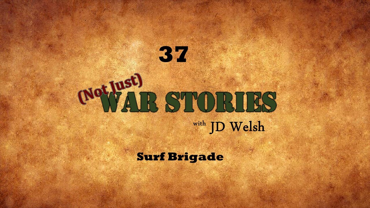 (Not Just) War Stories - Surf Brigade