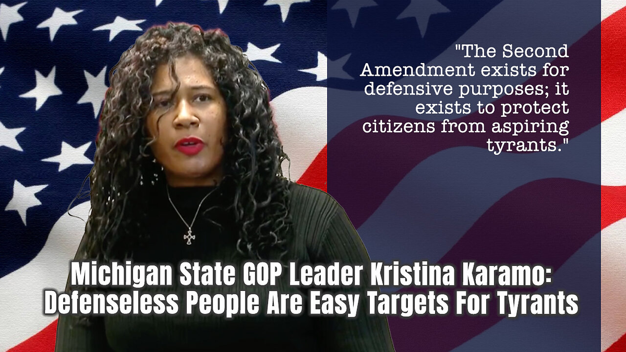 Michigan State GOP Leader Kristina Karamo: Defenseless People Are Easy Targets For Tyrants