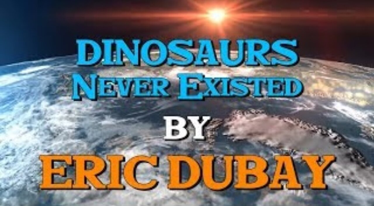 Eric Dubay: Dinosaurs Never Existed!