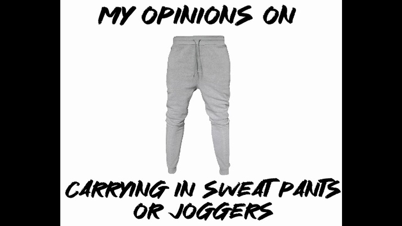 My opinions on carrying in sweat pants or joggers