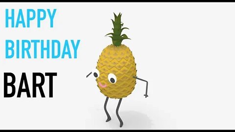 Happy Birthday BART! - PINEAPPLE Birthday Song