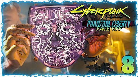 Face Off (Cyberpunk 2077 Phantom Liberty) Pt:8