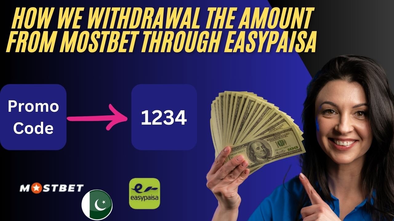 How we withdrawal the Amount From Mostbet through Easypaisa