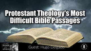 20 Apr 22, Hands on Apologetics: Protestant Theology's Most Difficult Bible Passages