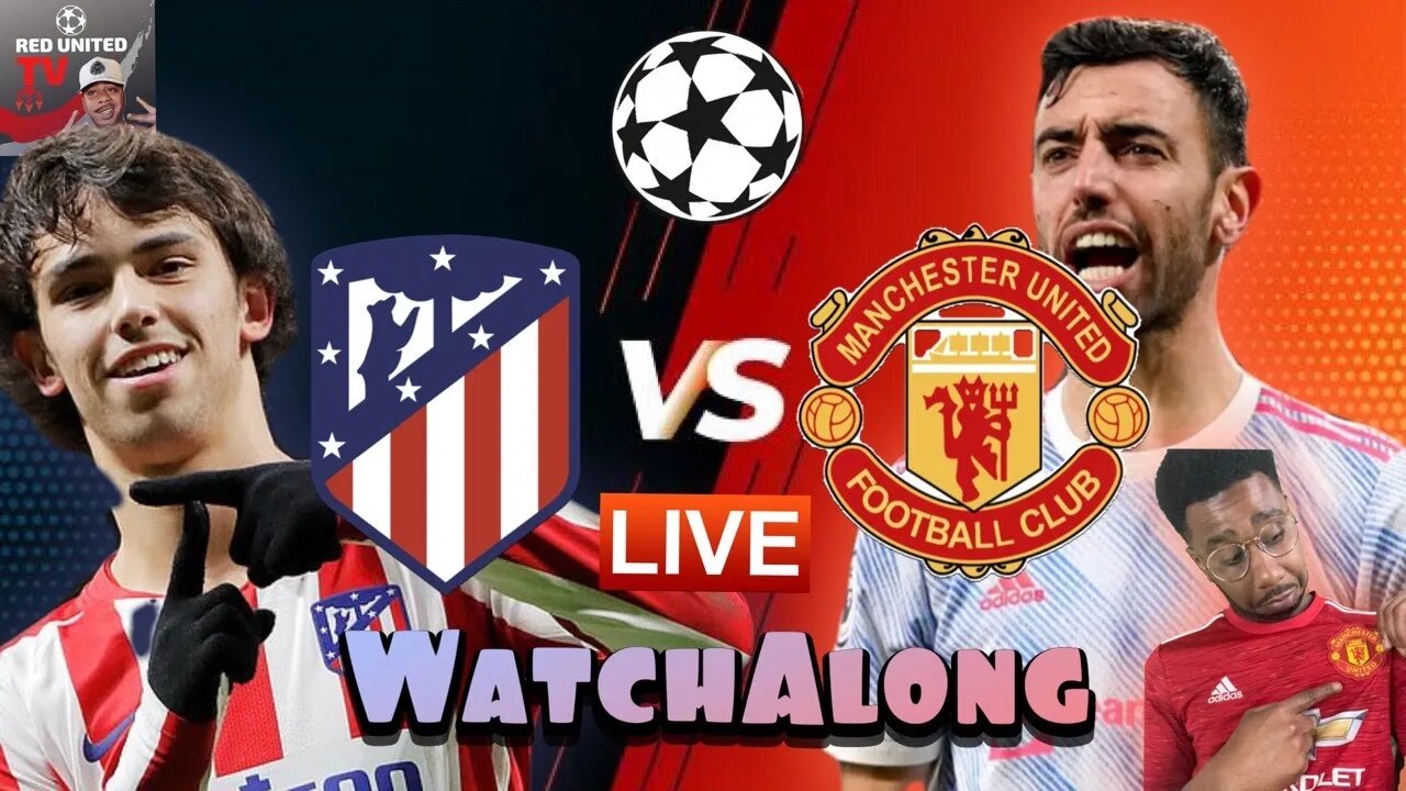 ATLETICO MADRID vs MANCHESTER UNITED LIVE Stream Watchalong | CHAMPIONS LEAGUE 21/22