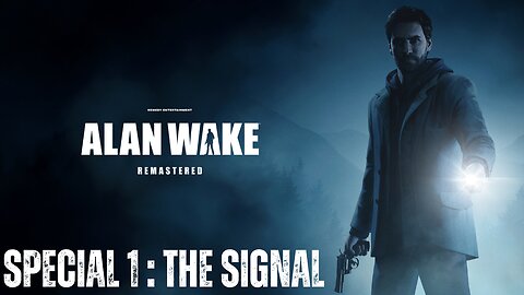 Alan Wake Remastered | SPECIAL FEATURE 1 | LET'S PLAY | PS5 - The Signal (DLC)