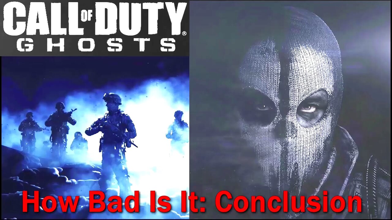 How Bad Is It? Call of Duty: Ghosts- Conclusion- Watch and Find Out!