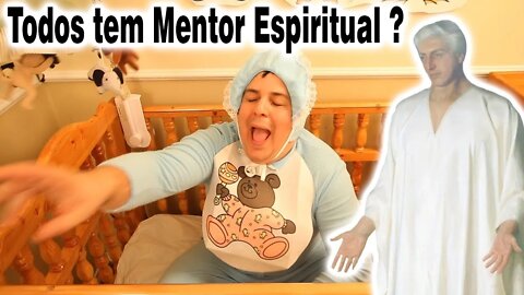 Ele tem uma Babá Espiritual ?