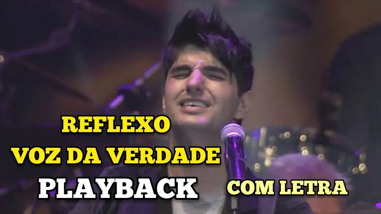 REFLEXO - Voz da Verdade PLAYBACK Com Letra