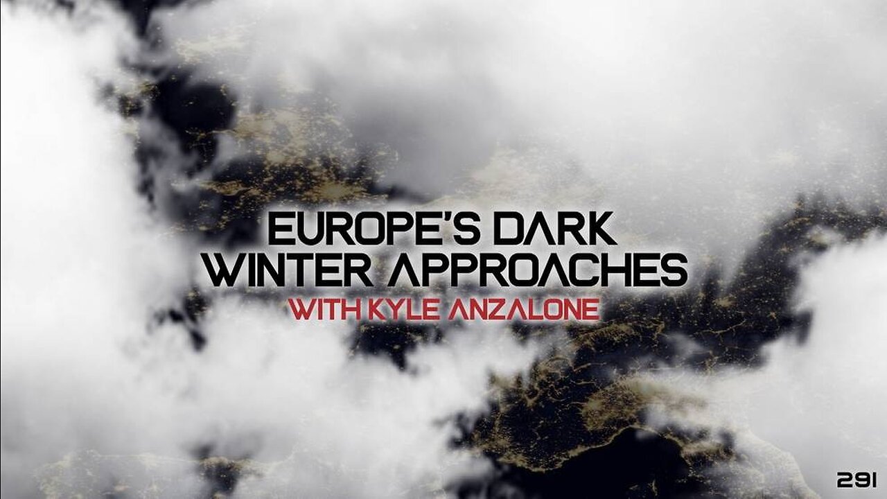 #291: Europe’s Dark Winter Approaches | Kyle Anzalone (Clip)