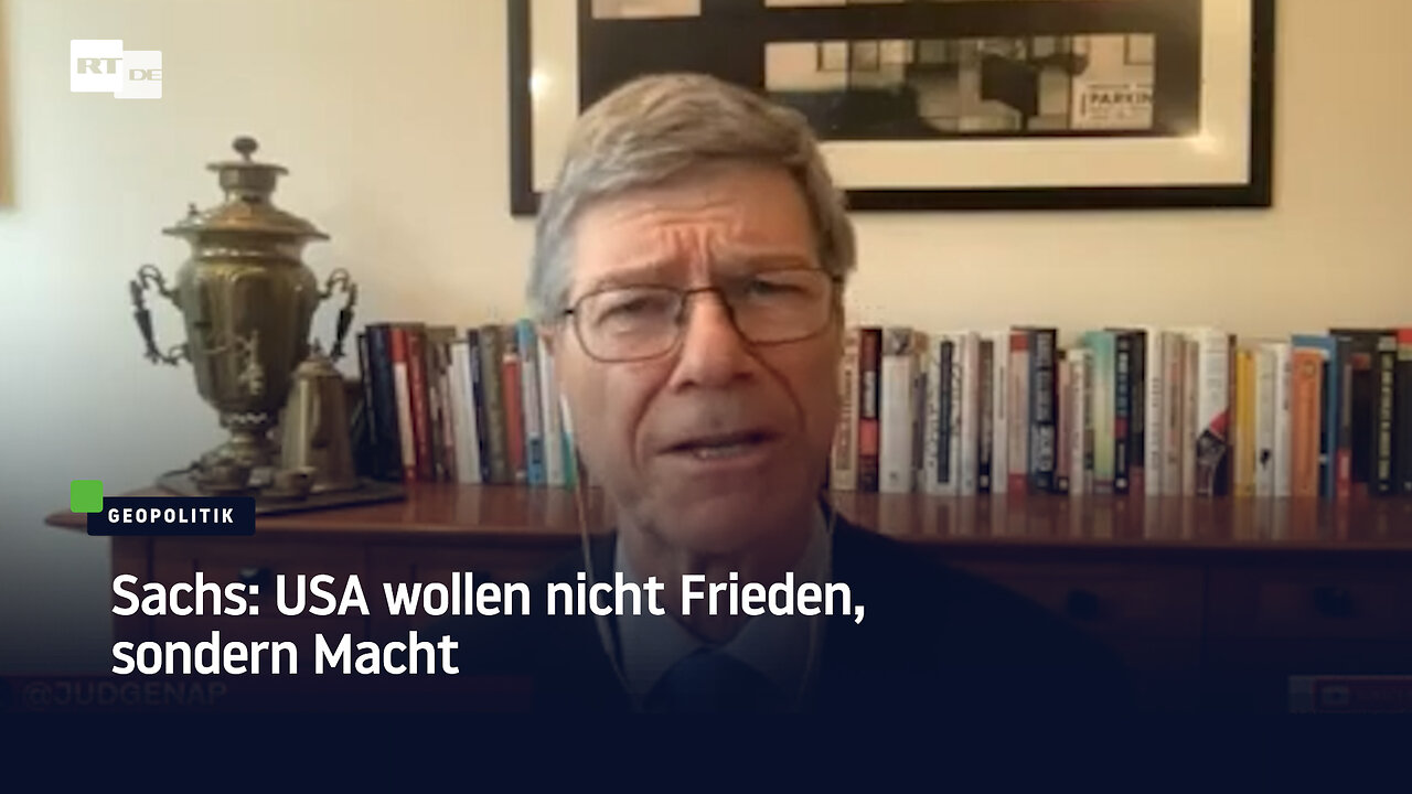 Sachs: USA wollen nicht Frieden, sondern Macht