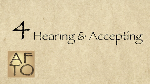 4 - Hearing & Accepting the Message