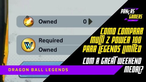 COMO COMPRAR MULTI Z POWER 100 PARA LEGENDS LIMITED COM GREAT WEEKEND MEDAL DRAGON BALL LEGENDS