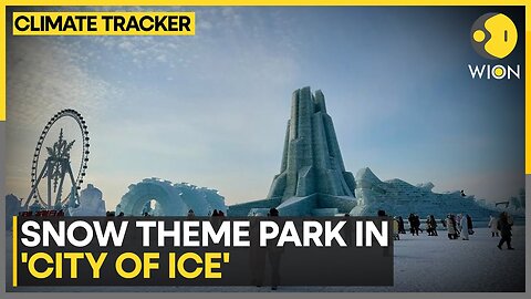 World’s Largest Ice-and-Snow Theme Park Opens in China’s ‘City of Ice’ | WION Climate Tracker
