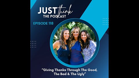 Episode 118: Giving Thanks Through The Good, The Bad & The Ugly