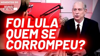 Ciro Gomes afirma que Lula se corrompeu | Momentos do Reunião de Pauta