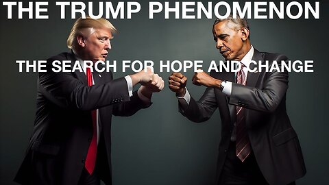 THE TRUMP PHENOMENON - THE SEARCH FOR HOPE AND CHANGE