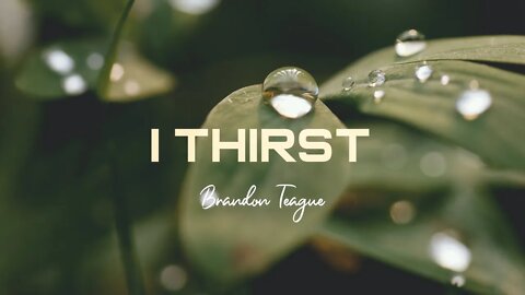 Brandon Teague - Getting to Know Jesus Part 213 “I Thirst”