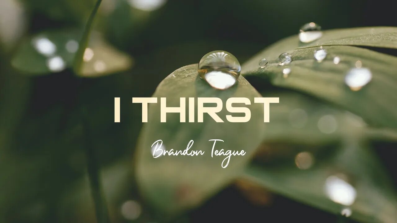 Brandon Teague - Getting to Know Jesus Part 213 “I Thirst”