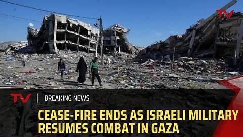 Cease-Fire Ends as Israeli Military Resumes Combat in Gaza