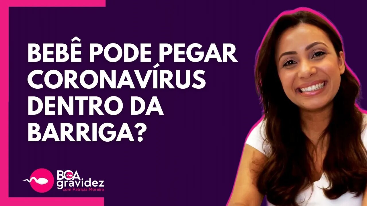 BEBÊ PODE PEGAR CORONAVÍRUS DENTRO DA BARRIGA? | Boa Gravidez