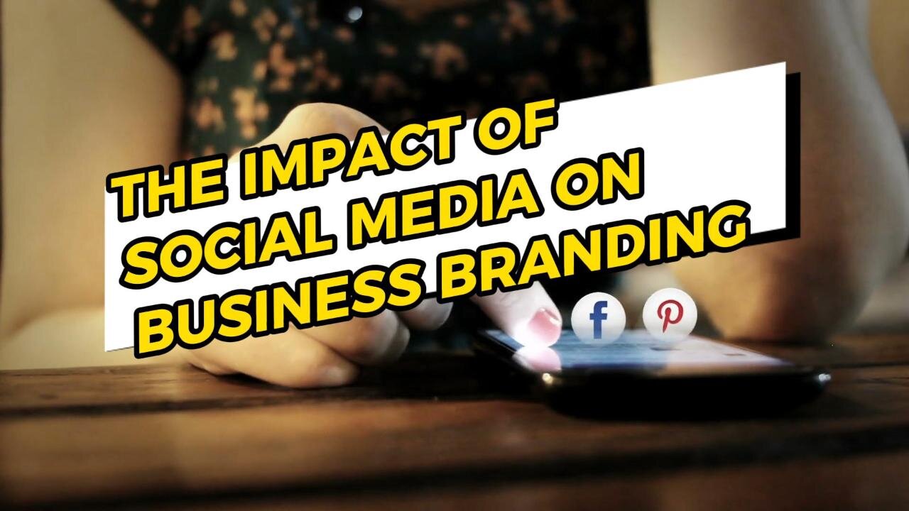 The Impact of Social Media on Business Branding