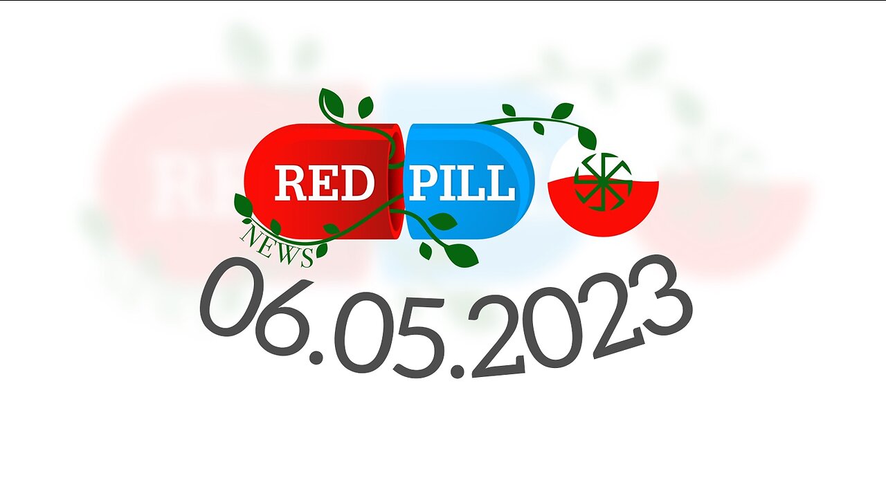 Red Pill News | Wiadomości W Czerwonej Pigułce 06.05.2023