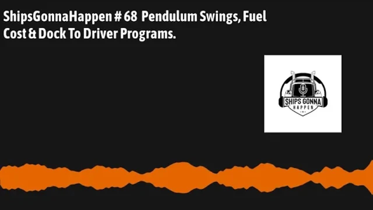 ShipsGonnaHappen # 68 Pendulum Swings, Fuel Cost, Dock To Driver Programs.