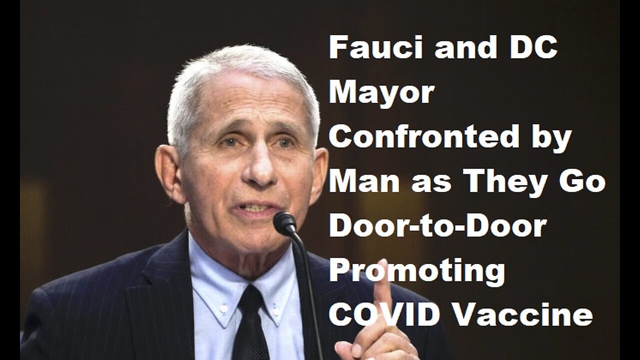 Fauci and DC Mayor Confronted by Man as They Go Door-to-Door Promoting COVID Vaccine