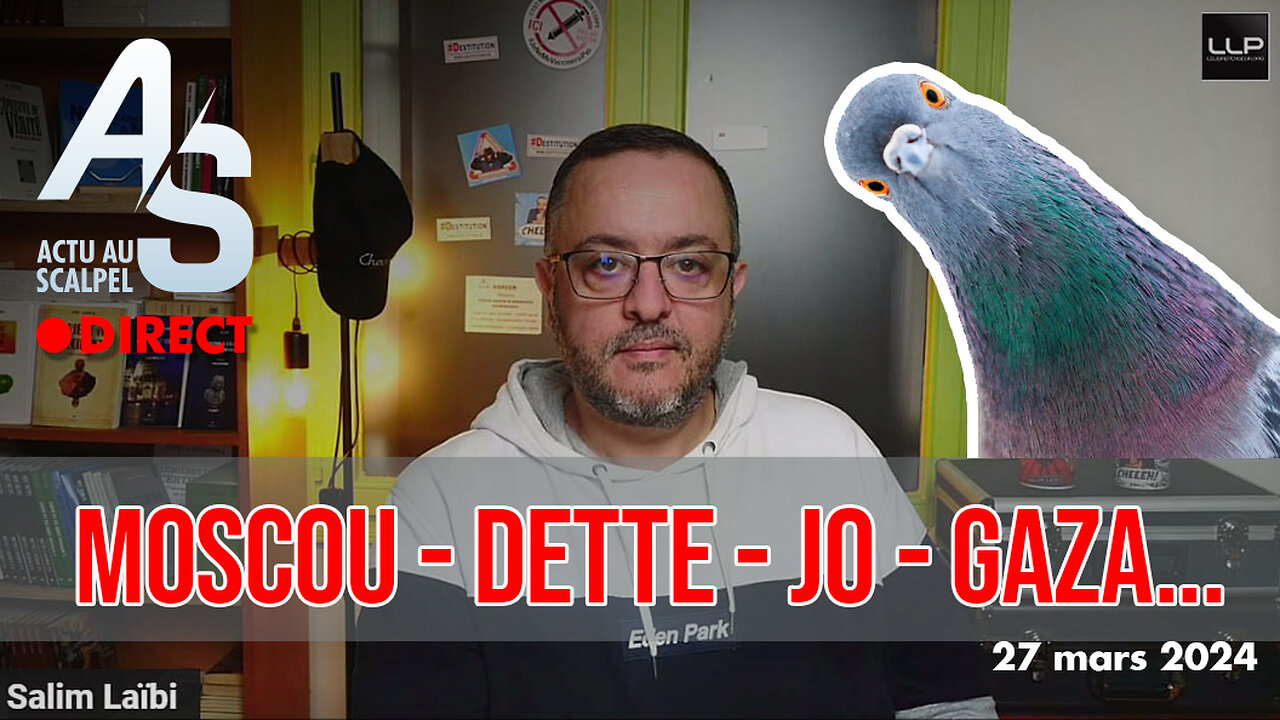 Actu au Scalpel 27 mars 24 : Moscou, Dette, JO24, Gaza...