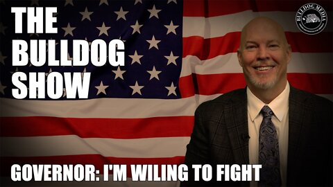 Governor: I'm Willing To Fight