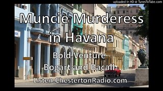 Muncie Murderess in Havana - Bogart & Bacall - Bold Venture