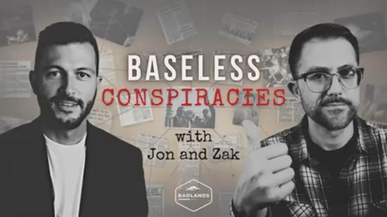 Baseless Conspiracies Ep 27 - Mon 10:30 PM ET -