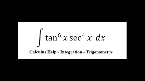 Calculus Help: Integral ∫ tan^6 ⁡x sec^4⁡ x dx - Integration by substitution - Trigonometry