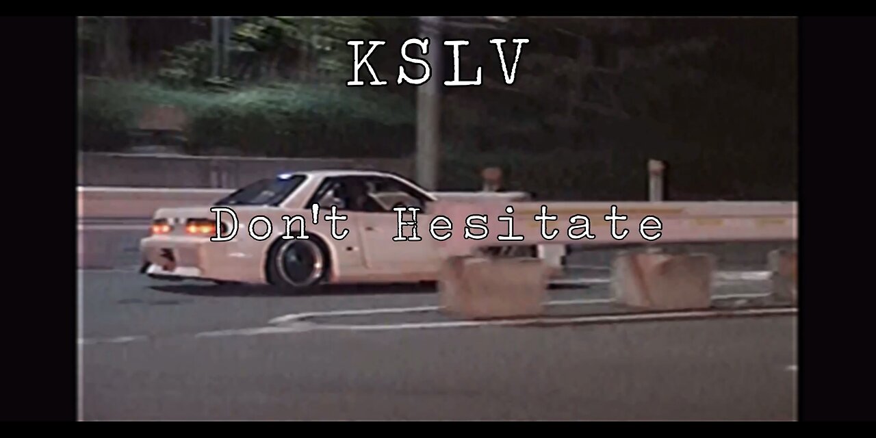 KSLV - Don’t Hesitate